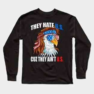 They e Us Cuz They Ain'T Us Usa American Flag 4Th Of July Long Sleeve T-Shirt